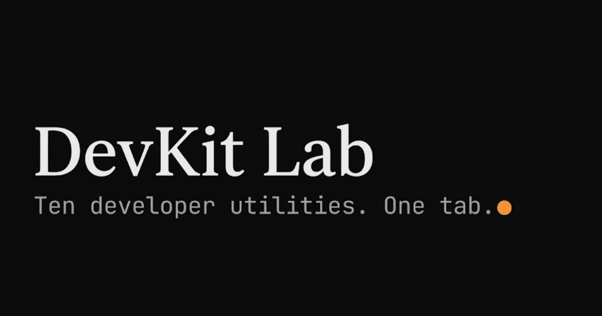 DevKit Lab — Ten developer utilities. One tab. Zero servers.
